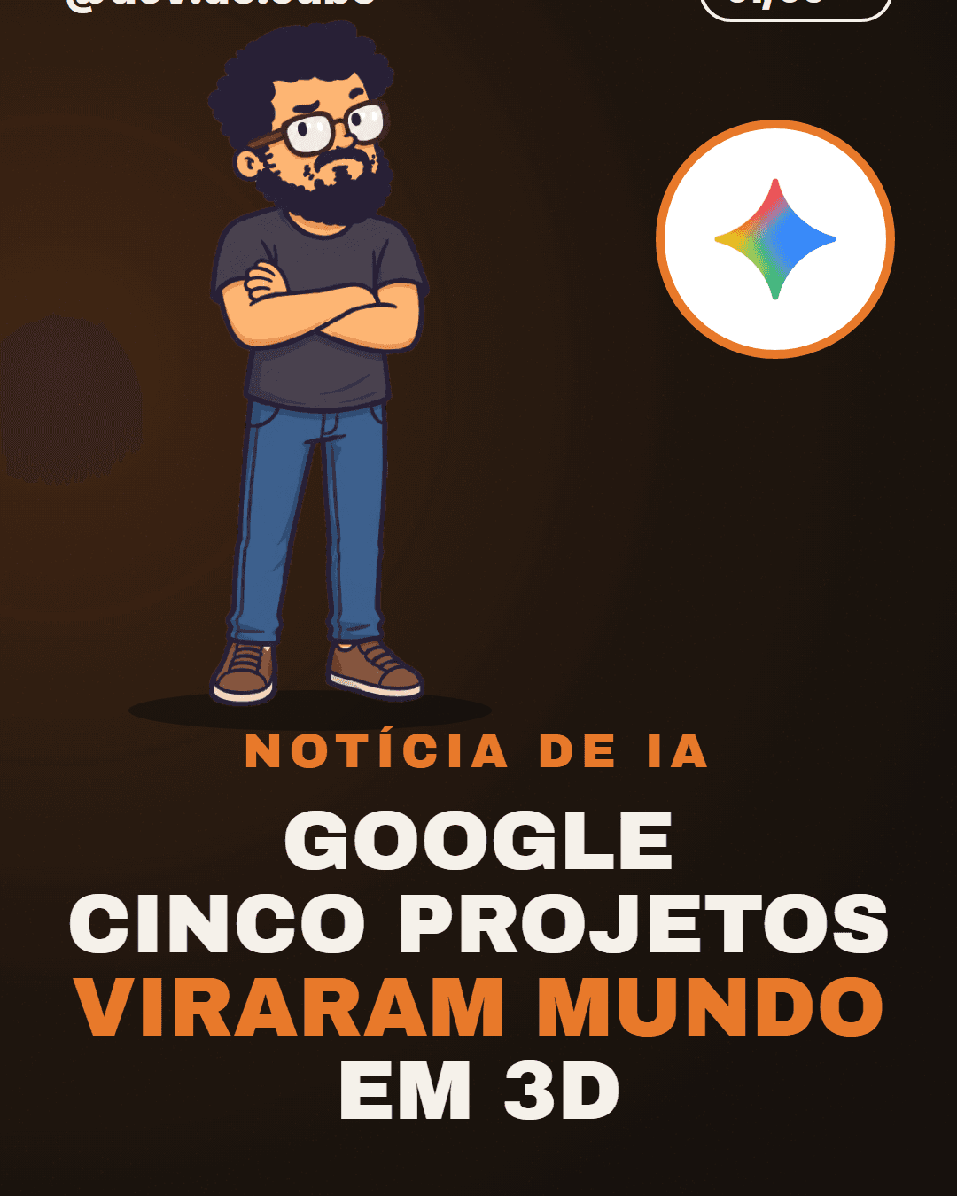 GOOGLE CINCO PROJETOS VIRARAM MUNDO EM 3D